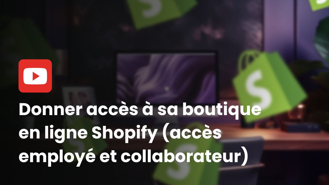 Donner accès à sa boutique en ligne Shopify (accès employé et collaborateur) - Tutoriel