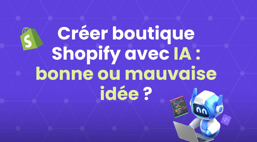 miniature créer boutique shopify avec ia : bonne ou mauvaise idée ?
